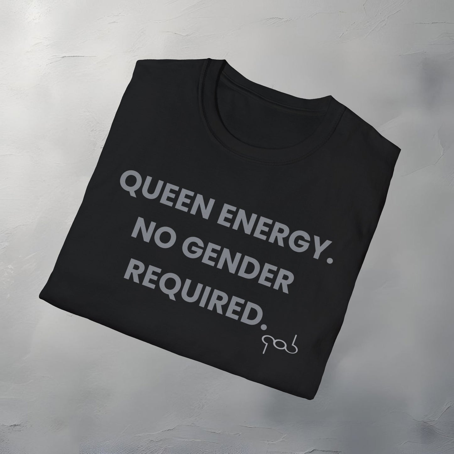 QUEEN ENERGY. NO GENDER REQUIRED. Unisex Softstyle T-Shirt