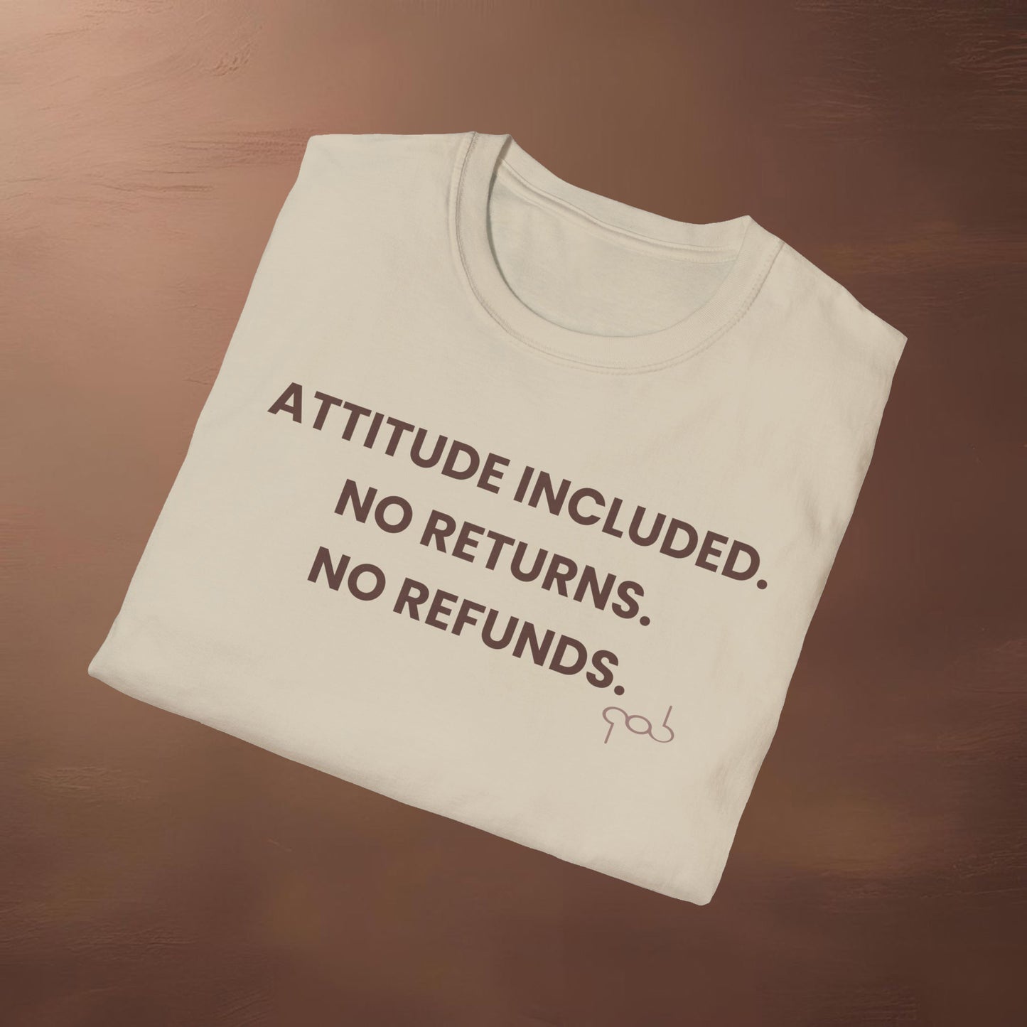 Attitude Included. No Return. No Refund Unisex Softstyle T-Shirt