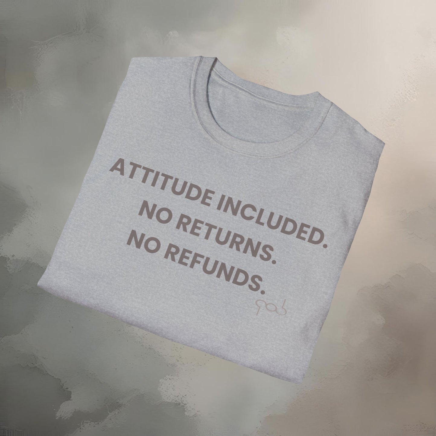 Attitude Included. No Return. No Refund Unisex Softstyle T-Shirt
