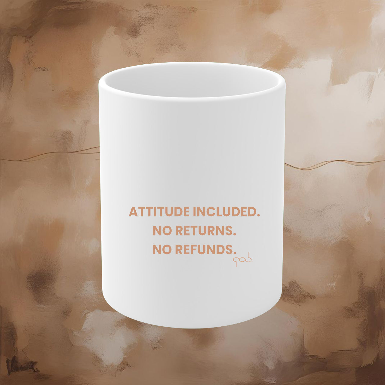 Attitude Included.No Returns.No Refunds. Mug - 11oz