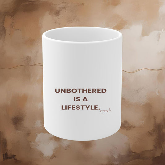 Unbothered Is A Lifestyle Mug - 11oz