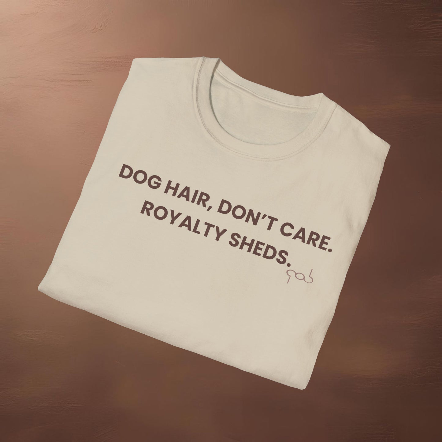 Dog Hair, Don’t Care. Royalty Sheds. Unisex Softstyle T-Shirt