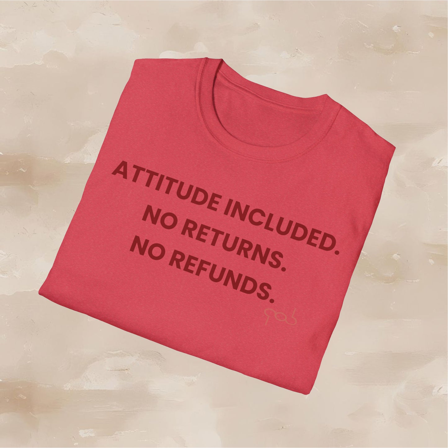Attitude Included. No Return. No Refund Unisex Softstyle T-Shirt