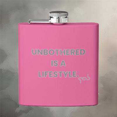 Unbothered Is A Lifestyle Stainless Steel Flask 6oz